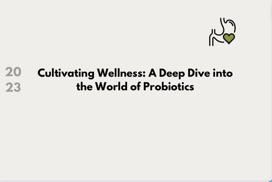 Cultivating Wellness: A Deep Dive into the World of Probiotics